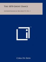The 1870 Ghost Dance: Anthropological Records V3, No. 1