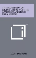 The Handbook Of Divine Liturgy Of The Armenian Apostolic Holy Church