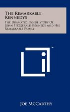 The Remarkable Kennedys: The Dramatic, Inside Story Of John Fitzgerald Kennedy And His Remarkable Family