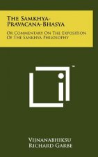 The Samkhya-Pravacana-Bhasya: Or Commentary On The Exposition Of The Sankhya Philosophy