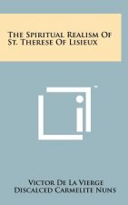 The Spiritual Realism Of St. Therese Of Lisieux
