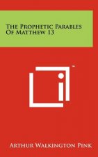 The Prophetic Parables Of Matthew 13