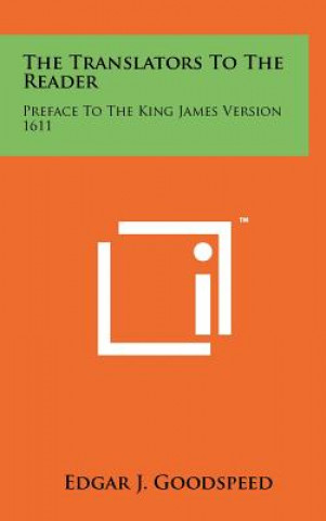 The Translators To The Reader: Preface To The King James Version 1611