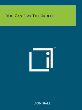 You Can Play The Ukulele