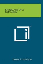 Biography Of A Battalion