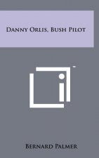 Danny Orlis, Bush Pilot