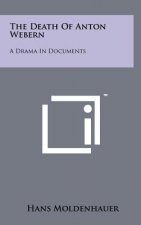 The Death Of Anton Webern: A Drama In Documents