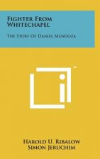 Fighter From Whitechapel: The Story Of Daniel Mendoza