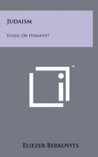 Judaism: Fossil Or Ferment?