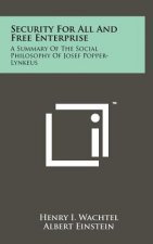 Security For All And Free Enterprise: A Summary Of The Social Philosophy Of Josef Popper-Lynkeus