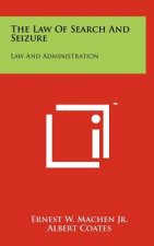 The Law Of Search And Seizure: Law And Administration