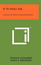 If Ye Shall Ask: A Book Of Devotional Readings