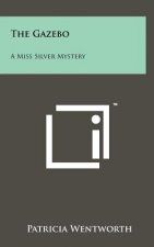 The Gazebo: A Miss Silver Mystery