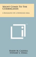Night Comes To The Cumberlands: A Biography Of A Depressed Area