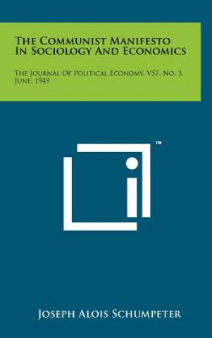 The Communist Manifesto In Sociology And Economics: The Journal Of Political Economy, V57, No. 3, June, 1949