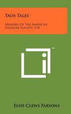 Taos Tales: Memoirs Of The American Folklore Society, V34