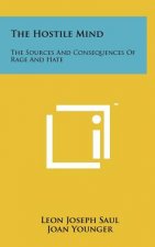 The Hostile Mind: The Sources And Consequences Of Rage And Hate