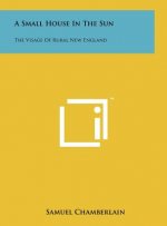 A Small House In The Sun: The Visage Of Rural New England