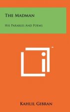 The Madman: His Parables And Poems