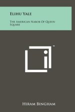 Elihu Yale: The American Nabob Of Queen Square