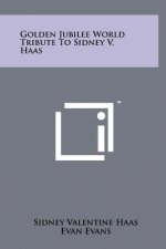 Golden Jubilee World Tribute To Sidney V. Haas