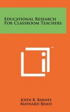 Educational Research for Classroom Teachers