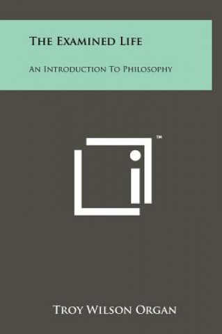 The Examined Life: An Introduction To Philosophy