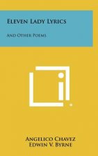 Eleven Lady Lyrics: And Other Poems