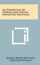 An Exhibition Of Persian And Indian Miniature Paintings