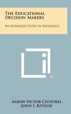 The Educational Decision Makers: An Advanced Study In Sociology