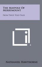 The Maypole Of Merrymount: From Twice Told Tales
