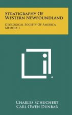 Stratigraphy Of Western Newfoundland: Geological Society Of America, Memoir 1