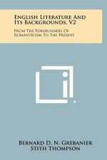 English Literature And Its Backgrounds, V2: From The Forerunners Of Romanticism To The Present