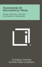Handbook Of Mechanical Wear: Wear, Frettage, Pitting, Cavitation, Corrosion