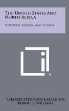 The United States And North Africa: Morocco, Algeria, And Tunisia
