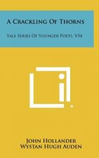 A Crackling Of Thorns: Yale Series Of Younger Poets, V54