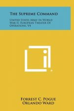 The Supreme Command: United States Army In World War II, European Theater Of Operations, V4
