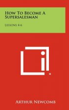 How To Become A Supersalesman: Lessons 4-6