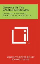 Geology Of The Caballo Mountains: University Of New Mexico Publications In Geology, No. 4