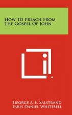 How To Preach From The Gospel Of John