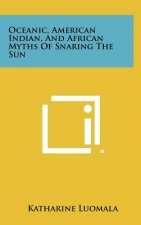 Oceanic, American Indian, And African Myths Of Snaring The Sun