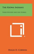 The Kiowa Indians: Their History And Life Stories