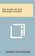 The Story Of The Waldorf Astoria