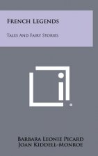 French Legends: Tales And Fairy Stories