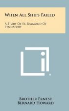 When All Ships Failed: A Story Of St. Raymond Of Pennafort