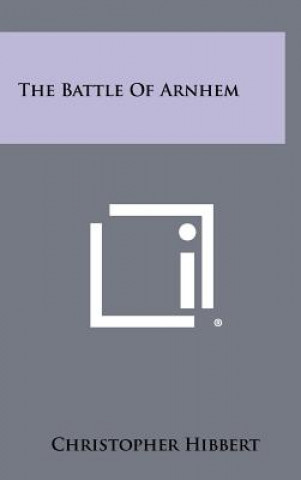 The Battle Of Arnhem