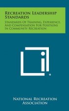 Recreation Leadership Standards: Standards Of Training, Experience, And Compensation For Positions In Community Recreation