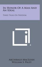 In Honor Of A Man And An Ideal: Three Talks On Freedom