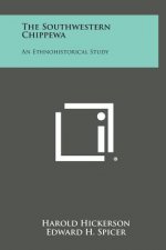 The Southwestern Chippewa: An Ethnohistorical Study