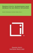 Productivity, Supervision and Morale in an Office Situation: Survey Research Center Series, No. 2